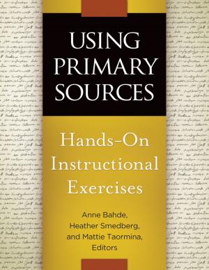 Cover of the book Using Primary Sources: Hands-On Instructional Exercises by G. Kim Dority
