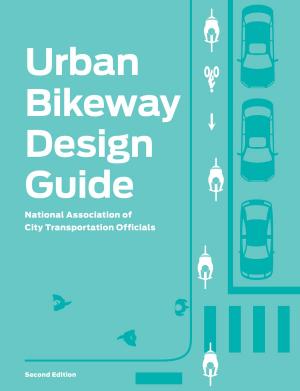 Cover of the book Urban Bikeway Design Guide, Second Edition by Benjamin Goldman