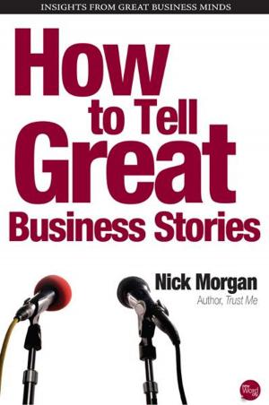 Cover of the book How to Tell Great Business Stories by Morris Bishop