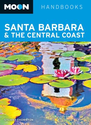Cover of the book Moon Santa Barbara & the Central Coast by Kyle Ellison