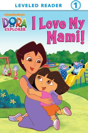 Book cover of I Love My Mami! (Dora the Explorer)