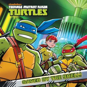 Cover of Saved by the Shell! (Teenage Mutant Ninja Turtles)