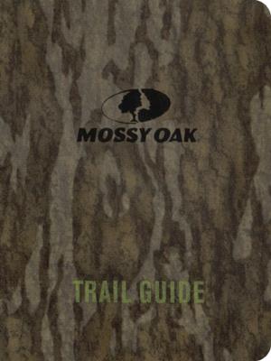 Cover of the book Mossy Oak Trail Guide by Drew Moser, Jess Fankhauser