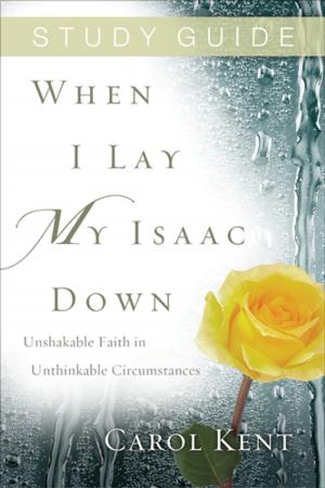 Book cover of When I Lay My Isaac Down Study Guide