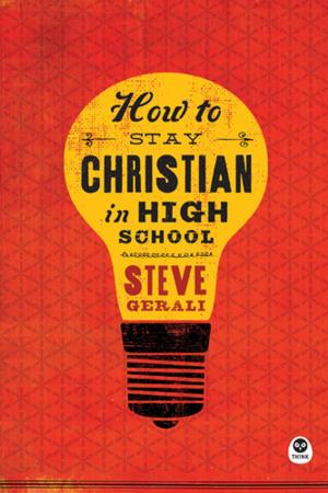 Cover of the book How to Stay Christian in High School by Jerry Bridges