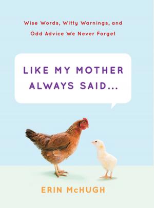 Cover of the book Like My Mother Always Said . . . by Sandy Ingber, Roy Finamore, Iain Bagwell, Atsushi Tomioka