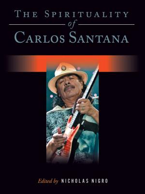 Cover of the book The Spirituality of Carlos Santana by Dave Burrluck