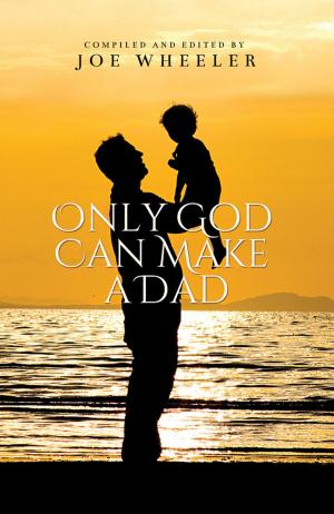 Cover of the book Only God Can Make A Dad by Robert Watson, Ben Brown