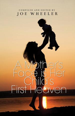 Book cover of A Mother's Face is Her Child's First Heaven