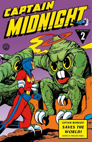 Cover of the book Captain Midnight Archives Volume 2: Captain Midnight Saves the World by Frank Miller