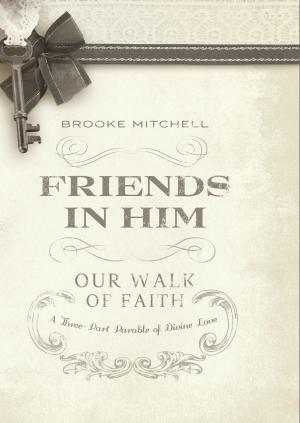 Cover of the book Friends in Him (Our Walk of Faith) by Mike Genung