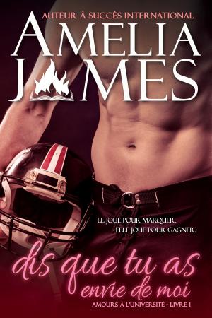 Cover of the book Dis que tu as envie de moi by Amelia James