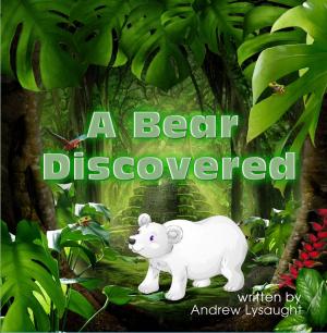 Cover of the book A Bear Discovered by Shelly Roberts