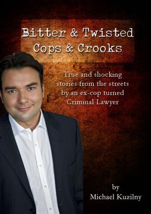Cover of the book Bitter & Twisted Cops & Crooks by Marc J. Seifer