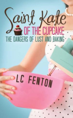 Cover of the book St. Kate of the Cupcake: The Dangers of Lust and Baking by Amber Belldene