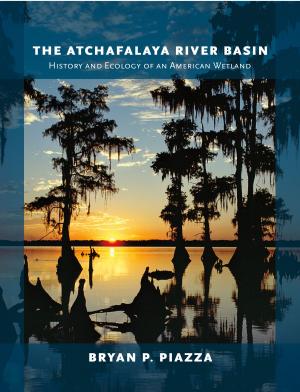 Cover of the book The Atchafalaya River Basin by Karen Hess Rogers, Lee Pecht, Alan Harris Bath