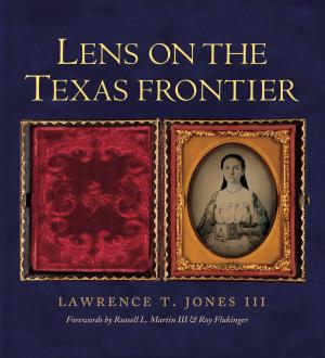 Cover of the book Lens on the Texas Frontier by Richard Byers