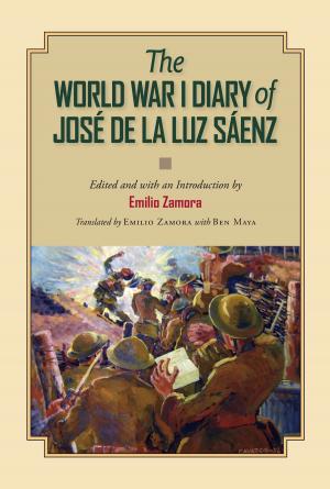 Cover of the book The World War I Diary of José de la Luz Sáenz by Jay F. Brakefield, Alan B. Govenar