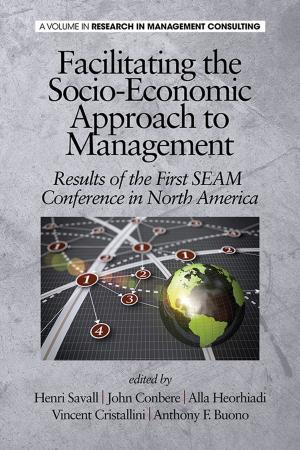 Cover of the book Facilitating the SocioEconomic Approach to Management by Lawrence R. Jones, Seth T. Blakeman, Anthony R. Gibbs, Jeyanthan Jeyasingam