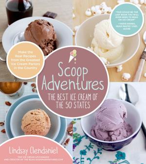 Cover of the book Scoop Adventures: The Best Ice Cream of the 50 States by Emily von Euw, Kathy Hester, Amber St. Peter, Marie Reginato, Celine Steen, Linda Meyer, Alex Meyer
