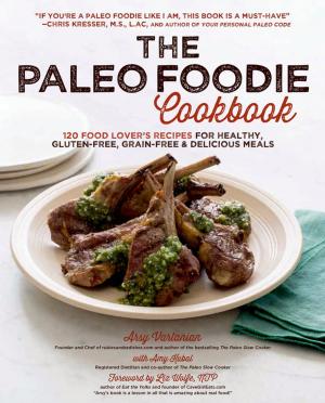 Cover of the book The Paleo Foodie Cookbook by Lorilynn Bauer, Ramin Ganeshram