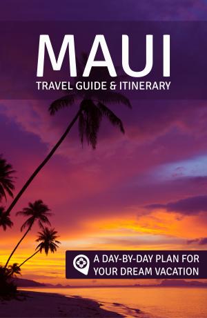 Cover of the book Maui: Travel Guide & Itinerary by Matt Lashley