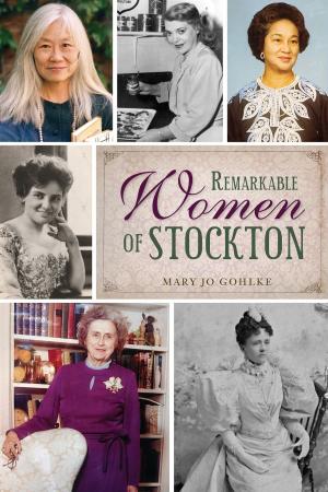 Cover of the book Remarkable Women of Stockton by Steve Zautke