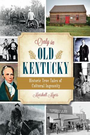 Cover of the book Only in Old Kentucky by Dawn-Marie Lopez