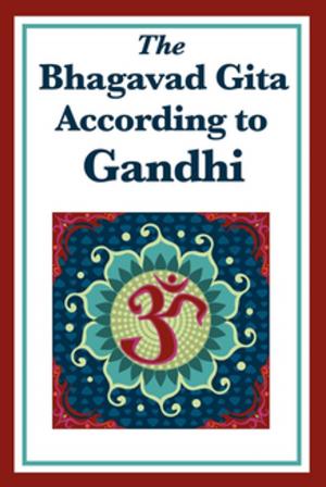 Cover of the book The Bhagavad Gita According to Gandhi by Dr. William James