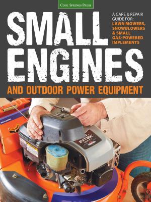 Cover of the book Small Engines and Outdoor Power Equipment by Cool Springs Press