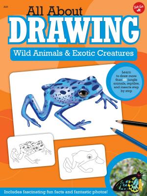 Cover of the book All About Drawing Wild Animals & Exotic Creatures by Robbin Cuddy