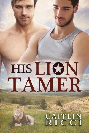 Cover of the book His Lion Tamer by Caitlin Ricci