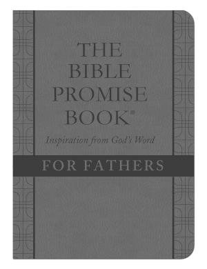 Cover of the book The Bible Promise Book: Inspiration from God's Word for Fathers by Compiled by Barbour Staff