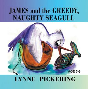 Cover of the book James and the Greedy, Naughty Seagull by Michael Alan Grapin