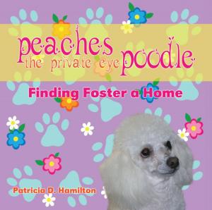 Cover of the book Peaches the Private Eye Poodle by William P. Fisher, Ph.D.