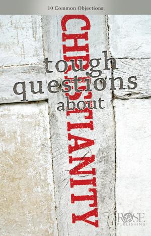 Cover of the book Tough Questions About Christianity by Rose Publishing