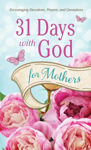 Cover of the book 31 Days with God for Mothers by Rachel Druten