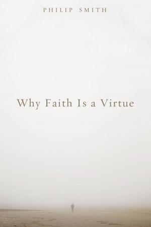 Cover of the book Why Faith Is a Virtue by Yung Suk Kim