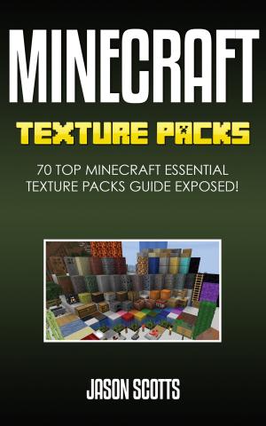 Cover of the book Minecraft Texture Packs: 70 Top Minecraft Essential Texture Packs Guide Exposed! by Baby Professor