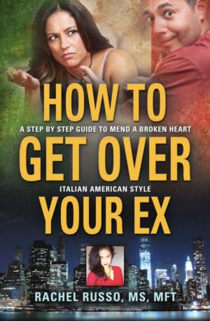 Cover of the book How to Get Over Your Ex by Sandra Gould Thompson