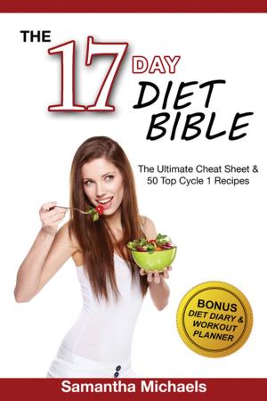 Cover of the book 17 Day Diet Bible: The Ultimate Cheat Sheet & 50 Top Cycle 1 Recipes (With Diet Diary & Workout Planner) by Speedy Publishing