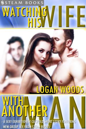 Cover of Watching His Wife With Another Man - A Sexy Exhibitionist Cuckold Short Story Featuring MFM Group Sex from Steam Books