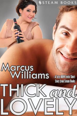Book cover of Thick and Lovely - A Sexy BBW Erotic Short Story from Steam Books