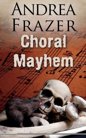 Cover of the book Choral Mayhem by J.A. Corrigan