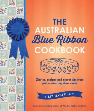 Cover of the book The Australian Blue Ribbon Cookbook by Janine Shepherd