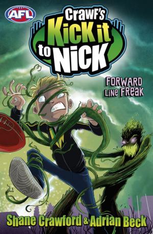 Cover of the book Crawf's Kick it to Nick: Forward Line Freak by Alison Lester, Elizabeth Honey, Children of Gununa
