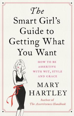Cover of the book The Smart Girl's Guide to Getting What You Want by Alan Jacobs