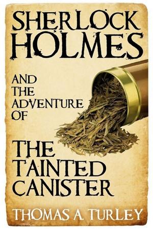 Cover of the book Sherlock Holmes and the Adventure of the Tainted Canister by James R. Otteson