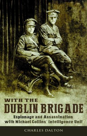 Cover of the book Espionage and Assasination with Michael Collins' Intelligence Unit: With the Dublin Brigade by George Mordaunt