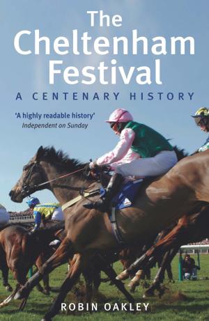 Cover of the book The Cheltenham Festival by Julian Seaman